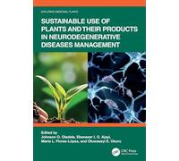Sustainable Use of Plants and Their Products in Neurodegenerative Diseases Management (Exploring Medicinal Plants)