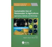 Sustainable Use of Wastewater in Agriculture: Applications, Methods, and Technology (Innovations in Agricultural & Biological Engineering)