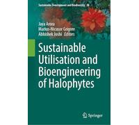 Sustainable Utilisation and Bioengineering of Halophytes: 38 (Sustainable Development and Biodiversity)