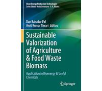 Sustainable Valorization of Agriculture & Food Waste Biomass: Application in Bioenergy & Useful Chemicals (Clean Energy Production Technologies)