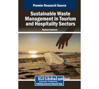 Sustainable Waste Management in the Tourism and Hospitality Sectors (Advances in Hospitality, Tourism, and the Services Industry)