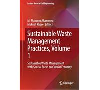 Sustainable Waste Management Practices, Volume 1: Sustainable Waste Management with Special Focus on Circular Economy: 736 (Lecture Notes in Civil Engineering, 736)