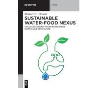 Sustainable Water-Food Nexus: Circular Economy, Water Management, Sustainable Agriculture (De Gruyter STEM)