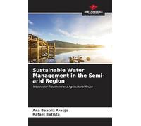 Sustainable Water Management in the Semi-arid Region: Wastewater Treatment and Agricultural Reuse