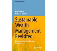 Sustainable Wealth Management Revisited: Female Leaders Transforming the Industry (Sustainable Finance)