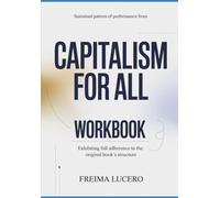 Sustained pattern of performance from Capitalism For All: Exhibiting full adherence to the original book’s structure