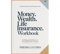 Sustained pattern of performance from Money. Wealth. Life Insurance.: Exhibiting full adherence to the original book’s structure