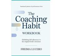 Sustained pattern of performance from The Coaching Habit: Exhibiting full adherence to the original book’s structure