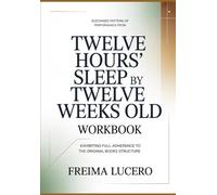 Sustained pattern of performance from Twelve Hours' Sleep by Twelve Weeks Old: Exhibiting full adherence to the original book’s structure