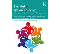 Sustaining Action Research: A Practical Guide for Institutional Engagement (Research and Resources in Language Teaching)
