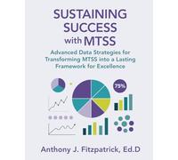 Sustaining Success with MTSS: Advanced Data Strategies for Transforming MTSS into a Lasting Framework for Excellence