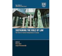 Sustaining the Rule of Law: The Future of Judicial Independence in Europe (Elgar Studies in European Law and Policy)