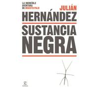 Sustancia negra: La increíble aventura de Insecto Palo (ESPASA NARRATIVA)