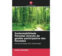 Sustentabilidade florestal através da gestão participativa das florestas: Um caso de Chainpur VDC, Chitwan Nepal