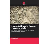 Sustentabilidade, justiça e prosperidade: Uma perspetiva feminista sobre as estratégias de sustentabilidade do século XXI