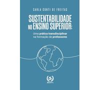 Sustentabilidade no ensino superior: uma prática transdisciplinar na formação de professores