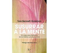 Susurrar a la mente: Un mapa para liberarnos de los hábitos autodestructivos (Sabiduría perenne)