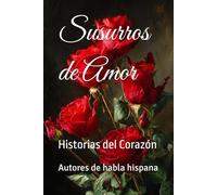 Susurros de Amor: Historias del Corazón