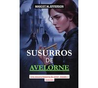 SUSURROS DE AVELORNE: Una oscura historia de amor, legado y traición.