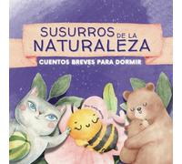 Susurros de la naturaleza: Cuentos breves para dormir. (cuentos para niños). (The Superkids Series)