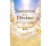 Susurros de lo Divino: Una travesía mística desde la sed del alma hasta la fusión con el Amado