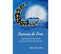 Susurros de Luna: Inspiraciones poéticas para sentir las emociones