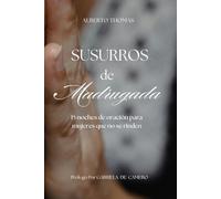 SUSURROS DE MADRUGADA: 15 NOCHES DE ORACIÓN PARA MUJERES QUE NO SE RINDEN