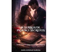 Susurros de pasión y secretos: Un romance enredado entre intrigas y misterios