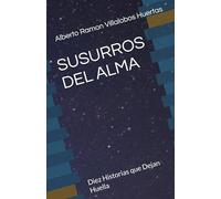 SUSURROS DEL ALMA: Diez Historias que Dejan Huella