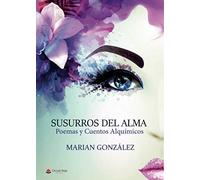 Susurros del Alma (Poemas y Cuentos Alquímicos) (SIN COLECCION)