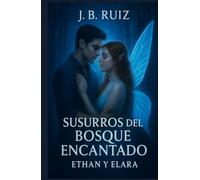 SUSURROS DEL BOSQUE ENCANTADO: ETHAN Y ELARA