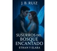 SUSURROS DEL BOSQUE ENCANTADO: ETHAN Y ELARA