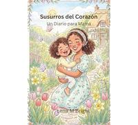 Susurros del Corazón: Un Diario para Mamá
