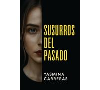Susurros del pasado: Cuando el destino recuerda lo que el alma pactó