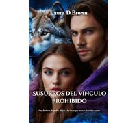 Susurros del vínculo prohibido: Una historia de poder, deseo y los lazos que nunca deberían existir