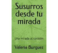 Susurros desde tu mirada: Una mirada al corazón
