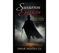 Susurros Eróticos: Relatos sensuales y fantasías nocturnas