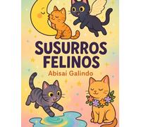 Susurros Felinos: Cuentos Mágicos de Gatos y Gatitas