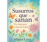 Susurros que sanan: Un viaje para colorear el alma