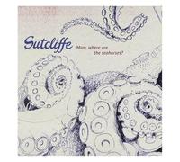 Sutcliffe - Mom, Where Are The Seahorses?