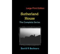 Sutherland House - the Complete Series - LPE: Large Print Edition