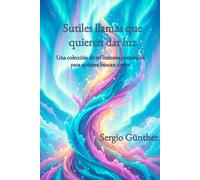 Sutiles llamas que quieren dar luz: Una colección de reflexiones personales para quienes buscan crecer