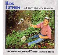 Sutphin, Kirk - Old Roots & New Branches