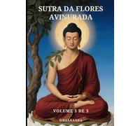 Sutra da Flores Avinurada: Volume 3 de 3