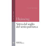Sutra dal soglio del sesto patriarca. Testo cinese a fronte (Testi a fronte)