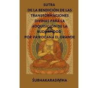 Sutra de la Bendición de las Transformaciones Divinas para la Adquisición de la Budhahood por Vairocana el Grande