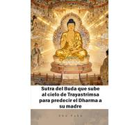 Sutra del Buda que sube al cielo de Trayastrimsa para predecir el Dharma a su madre