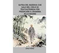 Sutra del Buddha che sale nel cielo di Trayastrimsa per predicare il Dharma alla madre