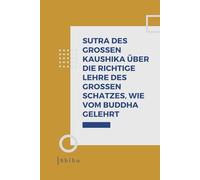 Sutra des Großen Kaushika über die richtige Lehre des Großen Schatzes, wie vom Buddha gelehrt