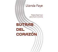 SUTRAS DEL CORAZÓN: Poesía Espiritual para Nutrir el Alma